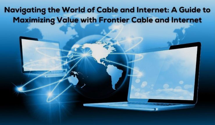 Frontier Cable: Navigating The World Of Cable And Internet